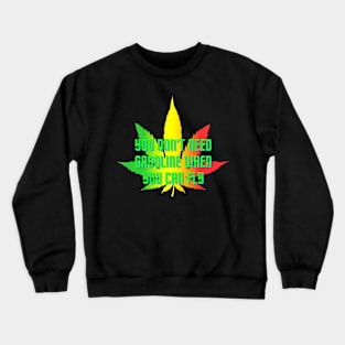 You don't need gasoline when you can fly Crewneck Sweatshirt